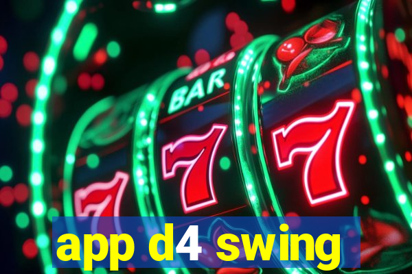 app d4 swing